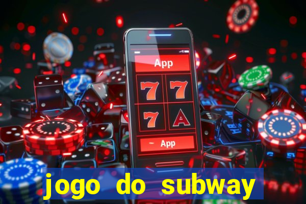 jogo do subway surf de ganhar dinheiro